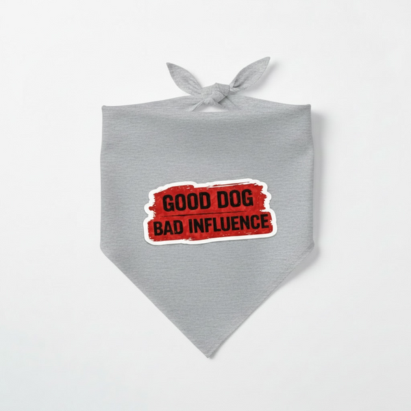 Good Dog. Bad Influence. Bandana