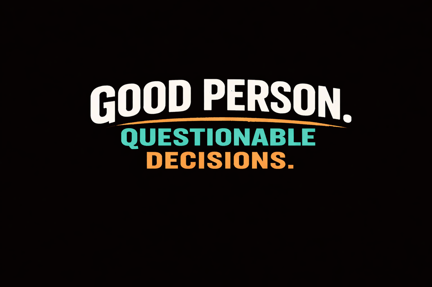 Good Person. Questionable Decisions. - Unisex Tee